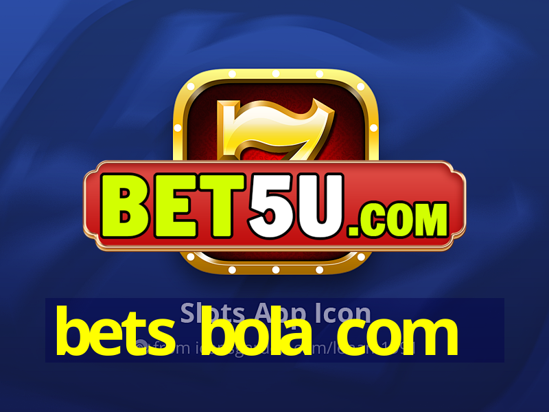 bets bola com